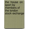 The  House  On Sport By Members Of The London Stock Exchange door Onbekend
