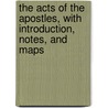 The Acts Of The Apostles, With Introduction, Notes, And Maps door Thomas Martin Lindsay