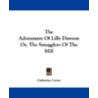 The Adventures of Lilly Dawson Or, the Smugglers of the Mill by Catherine Crowe