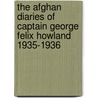 The Afghan Diaries Of Captain George Felix Howland 1935-1936 door Nancy Howland Washburne