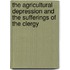 The Agricultural Depression And The Sufferings Of The Clergy
