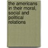 The Americans In Their Moral, Social And Political Relations