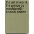 The Art of War & the Prince by Machiavelli - Special Edition