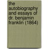 The Autobiography And Essays Of Dr. Benjamin Franklin (1864) by Benjamin Franklin