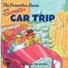 The Berenstain Bears and Too Much Car Trip [With Bingo Game] door Stan Berenstain