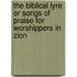 The Biblical Lyre or Songs of Praise for Worshippers in Zion
