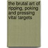 The Brutal Art of Ripping, Poking and Pressing Vital Targets