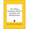 The Cabala; Alchemists; Modern Occultists And Metaphysicians door Maurice Maeterlinck