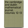The Cambridge And Dublin Mathematical Journal, Volumes 12-13 door Onbekend