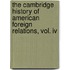 The Cambridge History Of American Foreign Relations, Vol. Iv