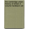 The Cambridge Urban History Of Britain 3 Volume Hardback Set door Onbekend