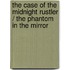 The Case of the Midnight Rustler / the Phantom in the Mirror