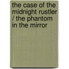 The Case of the Midnight Rustler / the Phantom in the Mirror door John R. Erickson