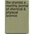 The Chemist A Monthly Journal Of Chemical & Phyiscal Science