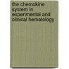 The Chemokine System In Experimental And Clinical Hematology by Oystein Bruserud