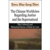 The Chinese Worldview Regarding Justice And The Supernatural by Dora Shu-fang Dien