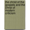 The Christ Of The Gospels And The Christ Of Modern Criticism by Wales Charles Sturt University