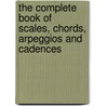 The Complete Book of  Scales, Chords, Arpeggios and Cadences door Willard Palmer