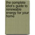 The Complete Idiot's Guide to Renewable Energy for Your Home