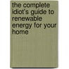 The Complete Idiot's Guide to Renewable Energy for Your Home door Harvey Bryan