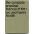 The Complete Practical Manual Of First Aid And Family Health