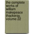The Complete Works Of William Makepeace Thackeray, Volume 22