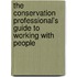 The Conservation Professional's Guide to Working with People