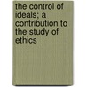 The Control Of Ideals; A Contribution To The Study Of Ethics by Hendrikus Boeve Van Wesep