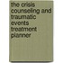 The Crisis Counseling And Traumatic Events Treatment Planner