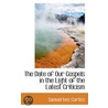 The Date Of Our Gospels In The Light Of The Latest Criticism by Samuel Ives Curtiss