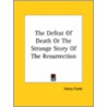 The Defeat Of Death Or The Strange Story Of The Resurrection door Henry Frank