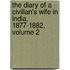 The Diary Of A Civilian's Wife In India, 1877-1882, Volume 2