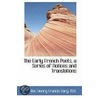 The Early French Poets, A Series Of Notices And Translations by Rev. Henry Fran Cary