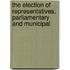 The Election Of Representatives, Parliamentary And Municipal
