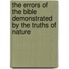 The Errors Of The Bible Demonstrated By The Truths Of Nature door Henry Clarke Wright