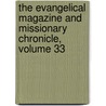 The Evangelical Magazine And Missionary Chronicle, Volume 33 by Unknown