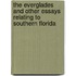 The Everglades And Other Essays Relating To Southern Florida