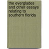 The Everglades And Other Essays Relating To Southern Florida by John Clayton Gifford