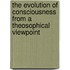 The Evolution Of Consciousness From A Theosophical Viewpoint