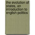 The Evolution Of States, An Introduction To English Politics