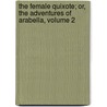 The Female Quixote; Or, The Adventures Of Arabella, Volume 2 door Charlotte Lennox