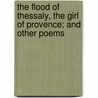 The Flood Of Thessaly, The Girl Of Provence; And Other Poems door Barry Cornwall