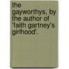 The Gayworthys, By The Author Of 'Faith Gartney's Girlhood'. door Adeline Dutton Whitney