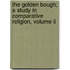 The Golden Bough; A Study In Comparative Religion, Volume Ii