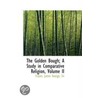 The Golden Bough; A Study In Comparative Religion, Volume Ii by Nancy Fraser