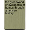 The Greenwood Encyclopedia of Homes Through American History door William Burns