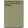 The History Of Tacitus, Tr. By A.J. Church And W.J. Brodribb door Publius Cornelius Tacitus