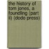 The History Of Tom Jones, A Foundling (part Ii) (dodo Press)