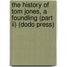 The History Of Tom Jones, A Foundling (part Ii) (dodo Press) door Henry Fielding