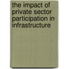 The Impact Of Private Sector Participation In Infrastructure door Vivien Foster
